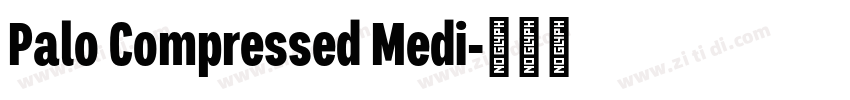 Palo Compressed Medi字体转换 Palo Compressed Medi字体转换